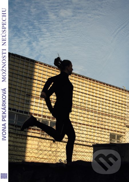 Kniha: Možnosti neúspechu (Ivona Pekárková). BRAK, 2022 Kniha: Možnosti neúspechu (Ivona Pekárková). BRAK, 2022