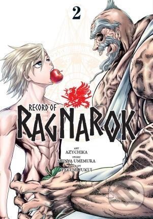 Kniha: Record Of Ragnarok 2 (Shinya Umemura a Takumi Fukui). Viz Media, 2022 Kniha: Record Of Ragnarok 2 (Shinya Umemura a Takumi Fukui). Viz Media, 2022