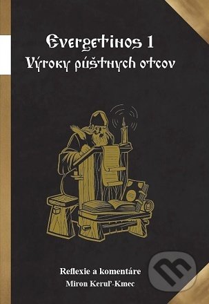 Kniha: Evergetinos 1 (Miron Keruľ-Kmec). Filokalia, 2022 Kniha: Evergetinos 1 (Miron Keruľ-Kmec). Filokalia, 2022