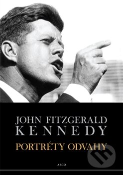 Kniha: Portréty odvahy (John Fitzgerald Kennedy), 2013 Kniha: Portréty odvahy (John Fitzgerald Kennedy), 2013