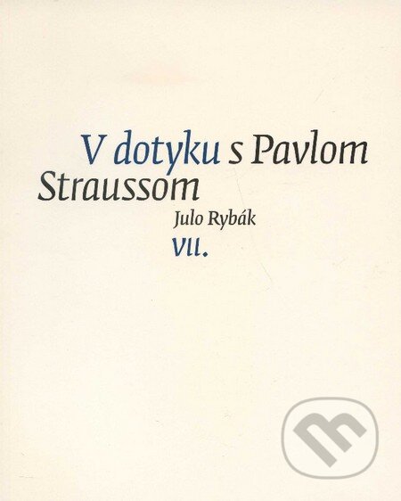 Kniha: V dotyku s Pavlom Straussom (Julo Rybák). G-ATELIÉR, 2012 Kniha: V dotyku s Pavlom Straussom (Julo Rybák). G-ATELIÉR, 2012