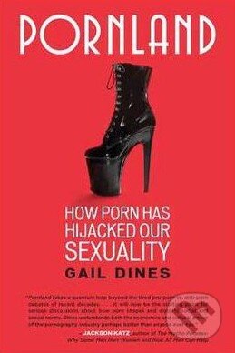 Kniha: Pornland (Gail Dines). Beacon, 2011 Kniha: Pornland (Gail Dines). Beacon, 2011