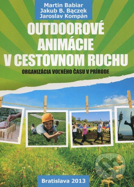 Kniha: Outdoorové animácie v cestovnom ruchu (Martin Babiar). STAGEMAN, 2013 Kniha: Outdoorové animácie v cestovnom ruchu (Martin Babiar). STAGEMAN, 2013