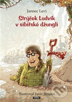 Kniha: Strýček Ludvík v sibiřské džungli (Jannec Levi). Práh, 2013 Kniha: Strýček Ludvík v sibiřské džungli (Jannec Levi). Práh, 2013