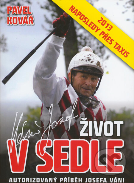 Kniha: Život v sedle (Pavel Kovář). XYZ, 2013 Kniha: Život v sedle (Pavel Kovář). XYZ, 2013