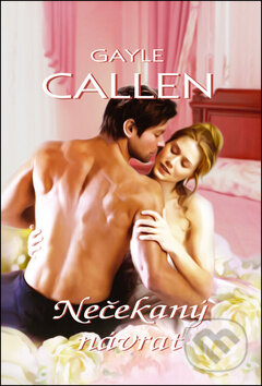 Kniha: Nečekaný návrat (Gayle Callen). OLDAG, 2013 Kniha: Nečekaný návrat (Gayle Callen). OLDAG, 2013