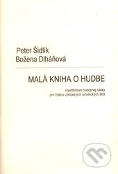 Kniha: Malá kniha o hudbe (Božena Dlháňová a Peter Šidlík). Slovenský hudobný fond, 1994 Kniha: Malá kniha o hudbe (Božena Dlháňová a Peter Šidlík). Slovenský hudobný fond, 1994