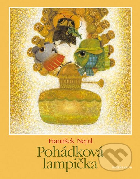 Kniha: Pohádková lampička (František Nepil). Knižní klub, 2013 Kniha: Pohádková lampička (František Nepil). Knižní klub, 2013