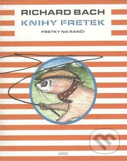 Knihy fretek 4. - Fretky na ranči - Richard Bach, Argo, 2004