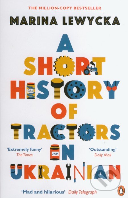 Kniha: A Short History of Tractors in Ukrainian (Marina Lewycká). Penguin Books, 2012 Kniha: A Short History of Tractors in Ukrainian (Marina Lewycká). Penguin Books, 2012