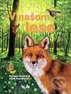 Kniha: V našom lese (Romana Anderová a Ivana Hanzlíková). Ottovo nakladateľstvo, 2013 Kniha: V našom lese (Romana Anderová a Ivana Hanzlíková). Ottovo nakladateľstvo, 2013
