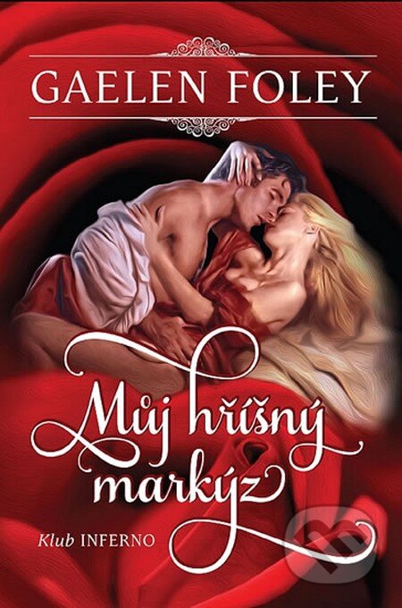 Kniha: Můj hříšný markýz (Gaelen Foley). Galatea, 2013 Kniha: Můj hříšný markýz (Gaelen Foley). Galatea, 2013