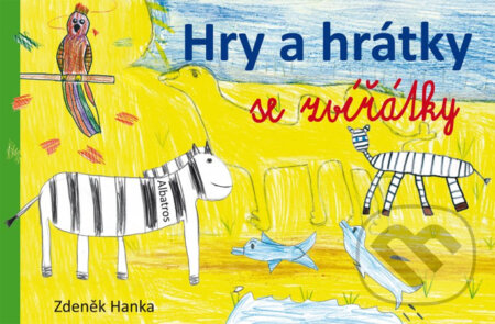 Kniha: Hry a hrátky se zvířátky (Zdeněk Hanka). Albatros CZ, 2013 Kniha: Hry a hrátky se zvířátky (Zdeněk Hanka). Albatros CZ, 2013