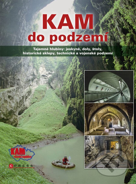 Kniha: Kam do podzemí (CPRESS). CPRESS, 2013 Kniha: Kam do podzemí (CPRESS). CPRESS, 2013