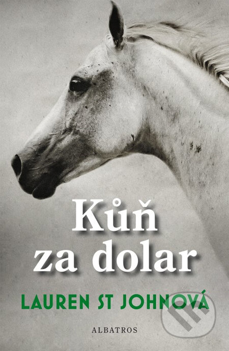 Kniha: Kůň za dolar (Lauren St Johnová). Albatros CZ, 2013 Kniha: Kůň za dolar (Lauren St Johnová). Albatros CZ, 2013