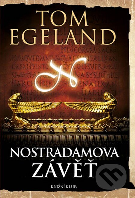 Kniha: Nostradamova závěť (Tom Egeland). Knižní klub, 2013 Kniha: Nostradamova závěť (Tom Egeland). Knižní klub, 2013