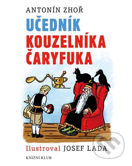 Kniha: Učedník kouzelníka Čaryfuka (Antonín Zhoř). Knižní klub, 2013 Kniha: Učedník kouzelníka Čaryfuka (Antonín Zhoř). Knižní klub, 2013