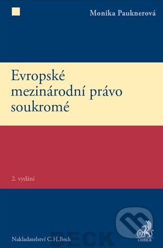 Kniha: Evropské mezinárodní právo soukromé (Monika Pauknerová). C. H. Beck, 2013 Kniha: Evropské mezinárodní právo soukromé (Monika Pauknerová). C. H. Beck, 2013