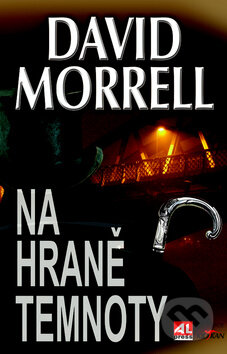 Kniha: Na hraně temnoty (David Morrell). Alpress, 2013 Kniha: Na hraně temnoty (David Morrell). Alpress, 2013