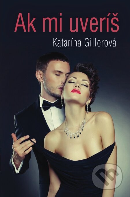 E-kniha: Ak mi uveríš (Katarína Gillerová). Slovenský spisovateľ, 2013 E-kniha: Ak mi uveríš (Katarína Gillerová). Slovenský spisovateľ, 2013