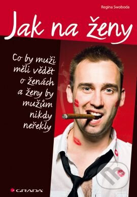 Kniha: Jak na ženy (Regina Swoboda). Grada, 2013 Kniha: Jak na ženy (Regina Swoboda). Grada, 2013