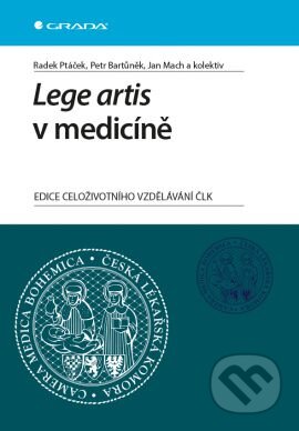 Kniha: Lege artis v medicíně (Jan Mach, Petr Bartůněk a Radek Ptáček). Grada, 2013 Kniha: Lege artis v medicíně (Jan Mach, Petr Bartůněk a Radek Ptáček). Grada, 2013