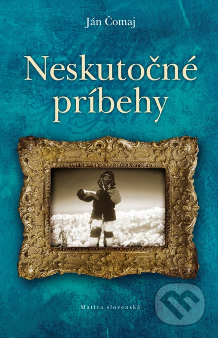 Kniha: Neskutočné príbehy (Ján Čomaj). Matica slovenská, 2013 Kniha: Neskutočné príbehy (Ján Čomaj). Matica slovenská, 2013