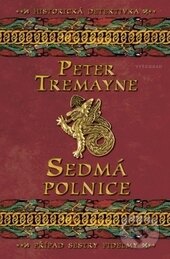 Kniha: Sedmá polnice (Peter Tremayne). Vyšehrad, 2013 Kniha: Sedmá polnice (Peter Tremayne). Vyšehrad, 2013