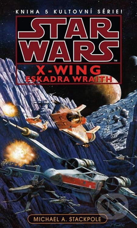 Kniha: Star Wars X-Wing 5: Eskadra Wraith (Michael A. Stackpole). Egmont ČR, 2013 Kniha: Star Wars X-Wing 5: Eskadra Wraith (Michael A. Stackpole). Egmont ČR, 2013