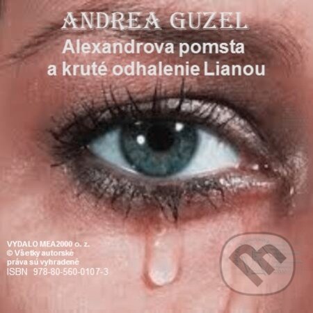 E-kniha: Alexandrova pomsta a kruté odhalenie Lianou (Andrea Guzel). MEA2000, 2013 E-kniha: Alexandrova pomsta a kruté odhalenie Lianou (Andrea Guzel). MEA2000, 2013