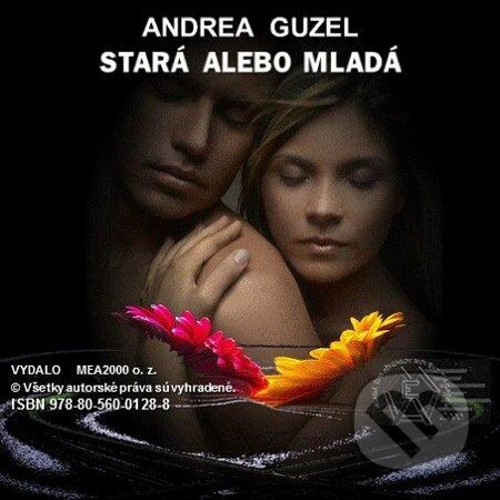 E-kniha: Stará alebo mladá (Andrea Guzel). MEA2000, 2013 E-kniha: Stará alebo mladá (Andrea Guzel). MEA2000, 2013