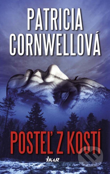 Kniha: Posteľ z kostí (Patricia Cornwell). Ikar, 2014 Kniha: Posteľ z kostí (Patricia Cornwell). Ikar, 2014