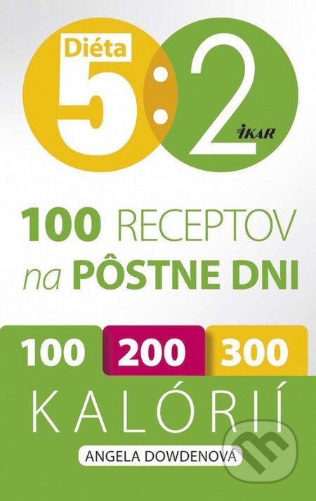 Kniha: Diéta 5 : 2 - 100 receptov na pôstne dni (Angela Dowden). Ikar, 2014 Kniha: Diéta 5 : 2 - 100 receptov na pôstne dni (Angela Dowden). Ikar, 2014