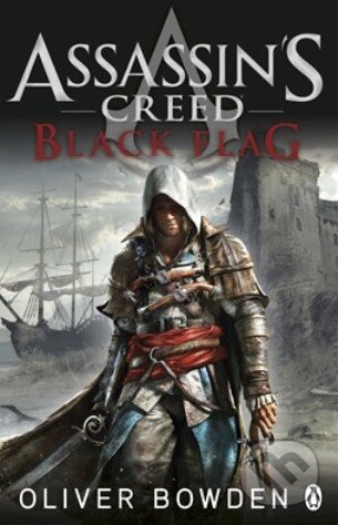Kniha: Assassin's Creed: Black Flag (Oliver Bowden). Penguin Books, 2013 Kniha: Assassin's Creed: Black Flag (Oliver Bowden). Penguin Books, 2013