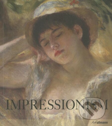 Kniha: Impressionism (Martina Padberg). Ullmann, 2013 Kniha: Impressionism (Martina Padberg). Ullmann, 2013