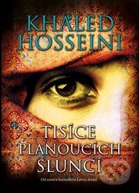 Kniha: Tisíce planoucích sluncí (Khaled Hosseini). Argo, 2013 Kniha: Tisíce planoucích sluncí (Khaled Hosseini). Argo, 2013
