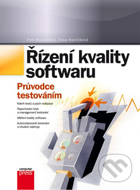 Kniha: Řízení kvality softwaru (Anna Havlíčková a Petr Roudenský). Computer Press, 2014 Kniha: Řízení kvality softwaru (Anna Havlíčková a Petr Roudenský). Computer Press, 2014