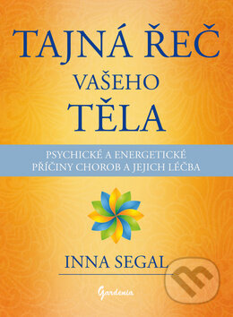 Kniha: Tajná řeč vašeho těla (Inna Segal). Gardenia, 2013 Kniha: Tajná řeč vašeho těla (Inna Segal). Gardenia, 2013