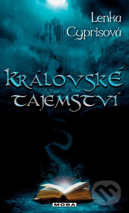 E-kniha: Královské tajemství (Lenka Cyprisová). Moba, 2013 E-kniha: Královské tajemství (Lenka Cyprisová). Moba, 2013