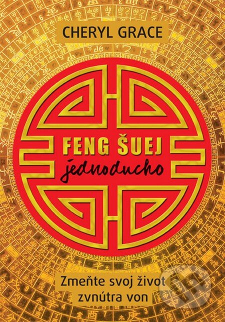Kniha: Feng šuej jednoducho (Cheryl Grace). Eastone Books, 2013 Kniha: Feng šuej jednoducho (Cheryl Grace). Eastone Books, 2013