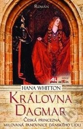 Kniha: Královna Dagmar (Hana Whitton). Alpress, 2013 Kniha: Královna Dagmar (Hana Whitton). Alpress, 2013