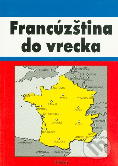 Kniha: Francúzština do vrecka (Hana Mináriková). TOPAS, 2004 Kniha: Francúzština do vrecka (Hana Mináriková). TOPAS, 2004