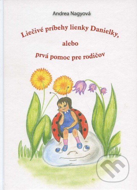 Kniha: Liečivé príbehy lienky Danielky (Andrea Nagyová). Psychoprof, 2013 Kniha: Liečivé príbehy lienky Danielky (Andrea Nagyová). Psychoprof, 2013