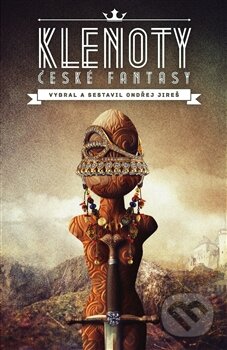 Kniha: Klenoty české fantasy (Ondřej Jireš). Argo, 2014 Kniha: Klenoty české fantasy (Ondřej Jireš). Argo, 2014