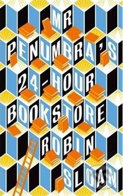 Kniha: Mr Penumbra's 24-hour Bookstore (Robin Sloan). Atlantic Books, 2013 Kniha: Mr Penumbra's 24-hour Bookstore (Robin Sloan). Atlantic Books, 2013