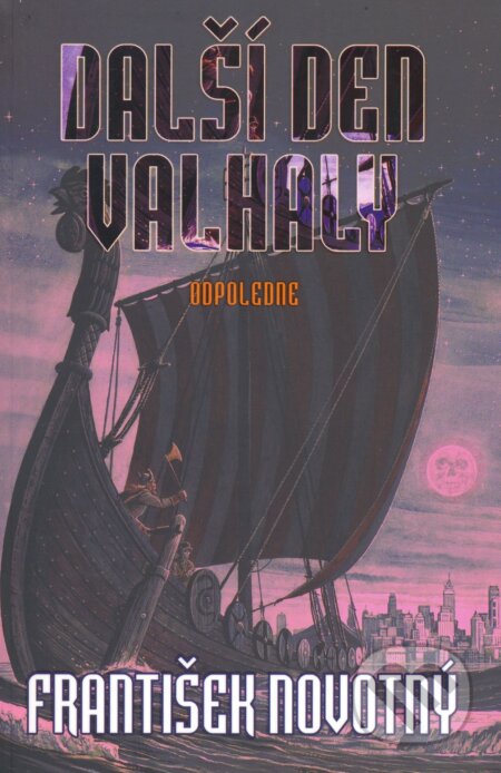 Kniha: Další den Valhaly - Odpoledne (František Novotný). Triton, 2003 Kniha: Další den Valhaly - Odpoledne (František Novotný). Triton, 2003