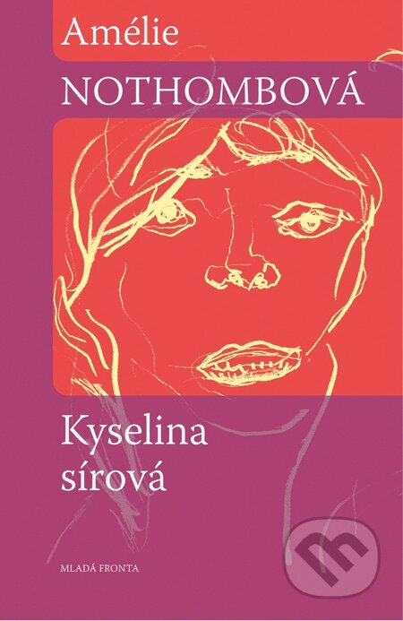 E-kniha: Kyselina sírová (Amélie Nothomb). Mladá fronta, 2011 E-kniha: Kyselina sírová (Amélie Nothomb). Mladá fronta, 2011