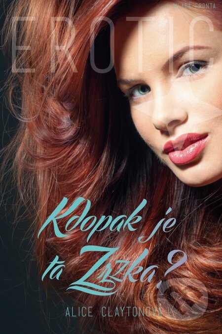 E-kniha: Kdopak je ta zrzka? (Alice Claytonová). Mladá fronta E-kniha: Kdopak je ta zrzka? (Alice Claytonová). Mladá fronta