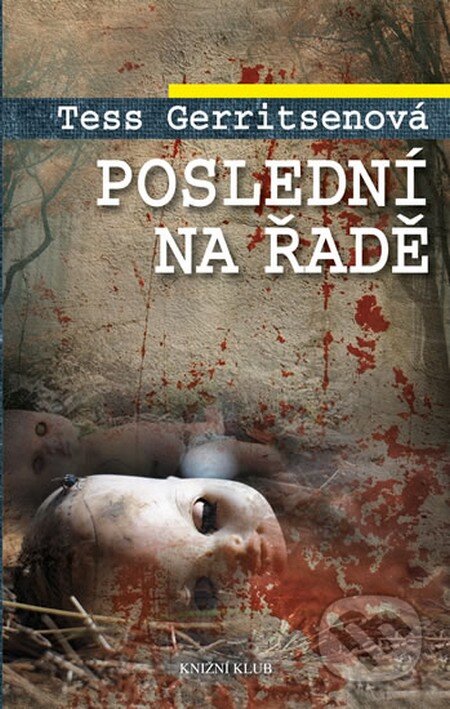Kniha: Poslední na řadě (Tess Gerritsen). Knižní klub, 2013 Kniha: Poslední na řadě (Tess Gerritsen). Knižní klub, 2013