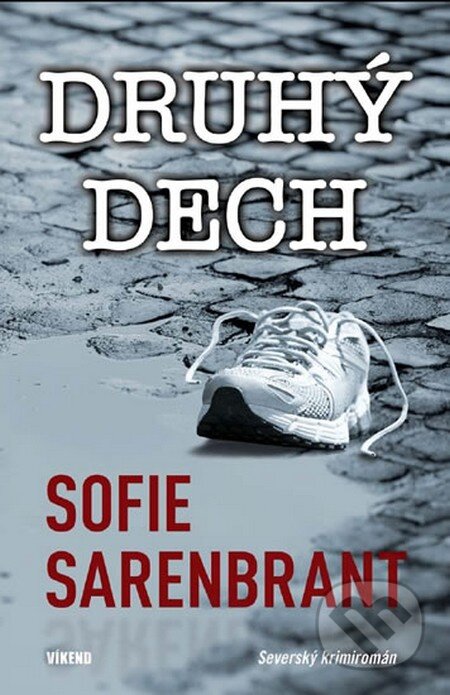 Kniha: Druhý dech (Sofie Sarenbrant). Víkend, 2013 Kniha: Druhý dech (Sofie Sarenbrant). Víkend, 2013
